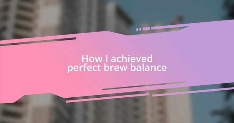 How I achieved perfect brew balance