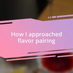 How I approached flavor pairing