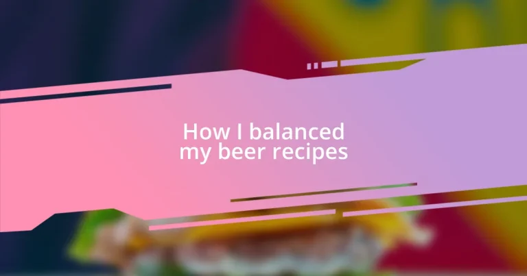 How I balanced my beer recipes