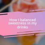 How I balanced sweetness in my drinks