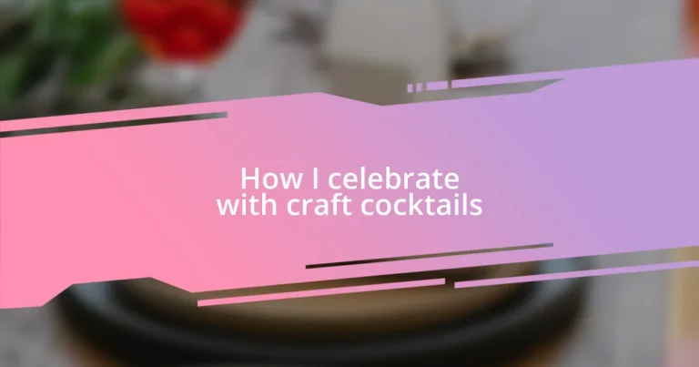 How I celebrate with craft cocktails