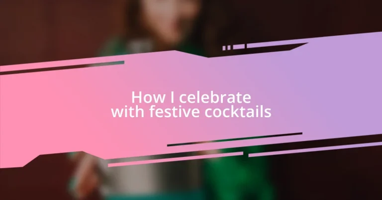 How I celebrate with festive cocktails