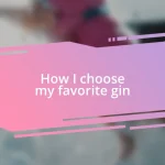 How I choose my favorite gin