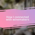 How I connected with winemakers