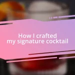 How I crafted my signature cocktail