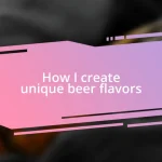 How I create unique beer flavors