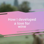 How I developed a love for wine