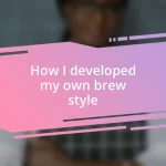 How I developed my own brew style