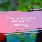 How I discovered my love for mixology