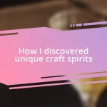 How I discovered unique craft spirits