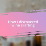 How I discovered wine crafting