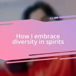 How I embrace diversity in spirits