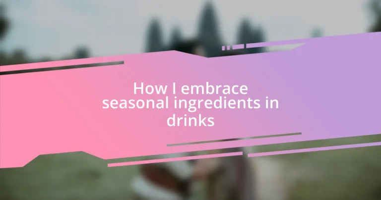 How I embrace seasonal ingredients in drinks