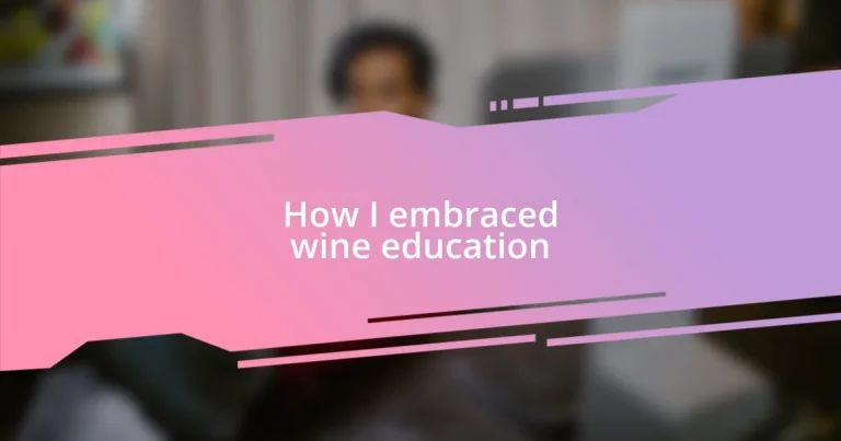 How I embraced wine education