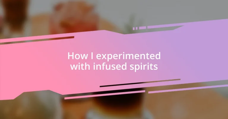 How I experimented with infused spirits