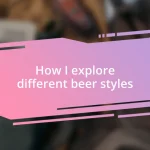 How I explore different beer styles