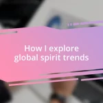 How I explore global spirit trends