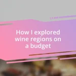 How I explored wine regions on a budget