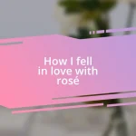 How I fell in love with rosé