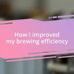 How I improved my brewing efficiency