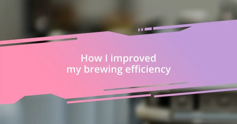 How I improved my brewing efficiency