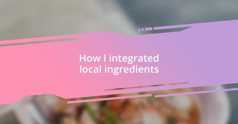 How I integrated local ingredients