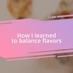 How I learned to balance flavors