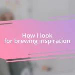 How I look for brewing inspiration