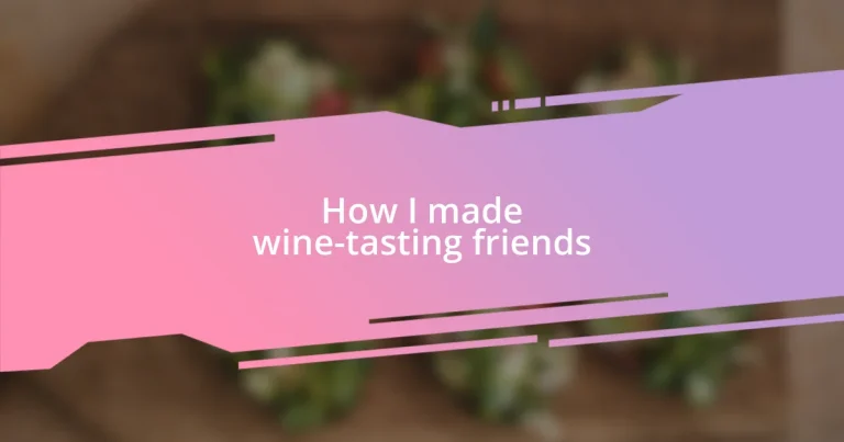 How I made wine-tasting friends