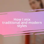 How I mix traditional and modern styles