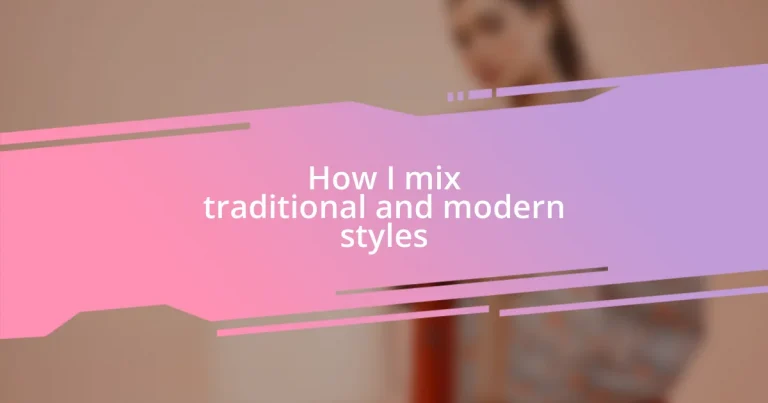 How I mix traditional and modern styles