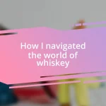 How I navigated the world of whiskey