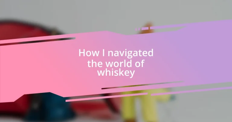 How I navigated the world of whiskey