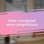 How I navigated wine competitions