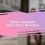 How I network with other brewers