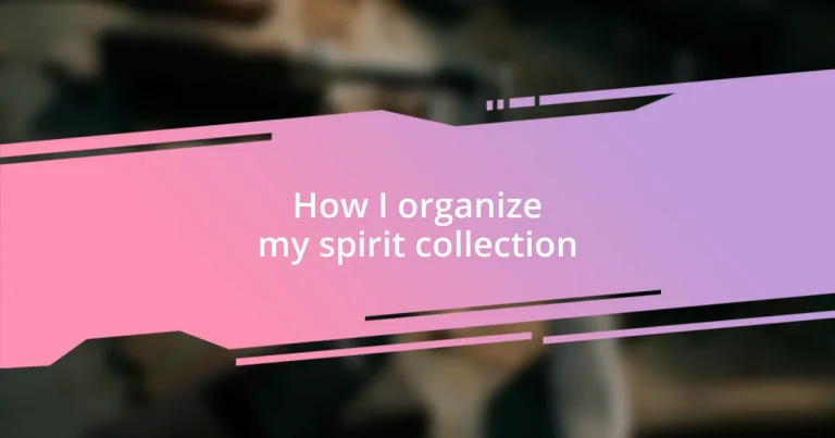 How I organize my spirit collection