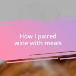 How I paired wine with meals