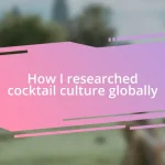 How I researched cocktail culture globally