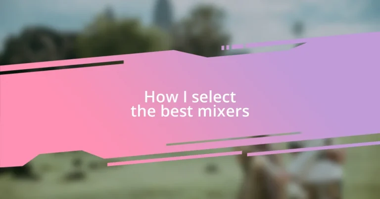 How I select the best mixers