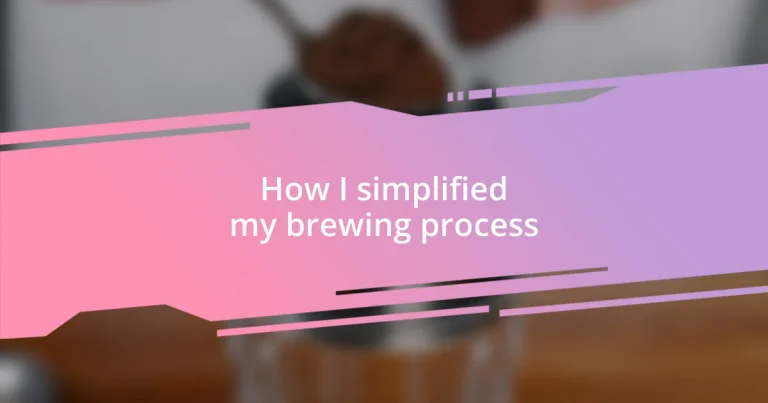 How I simplified my brewing process