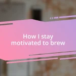 How I stay motivated to brew