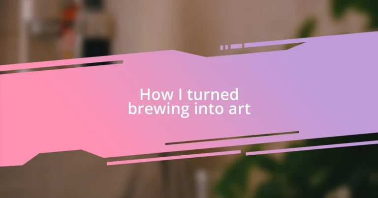 How I turned brewing into art