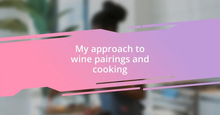 My approach to wine pairings and cooking