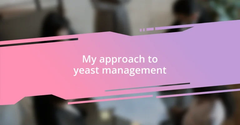 My approach to yeast management