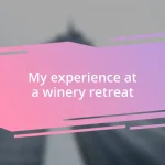 My experience at a winery retreat