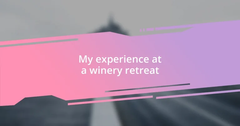 My experience at a winery retreat