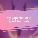 My experience at spirit festivals