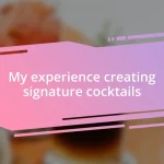 My experience creating signature cocktails