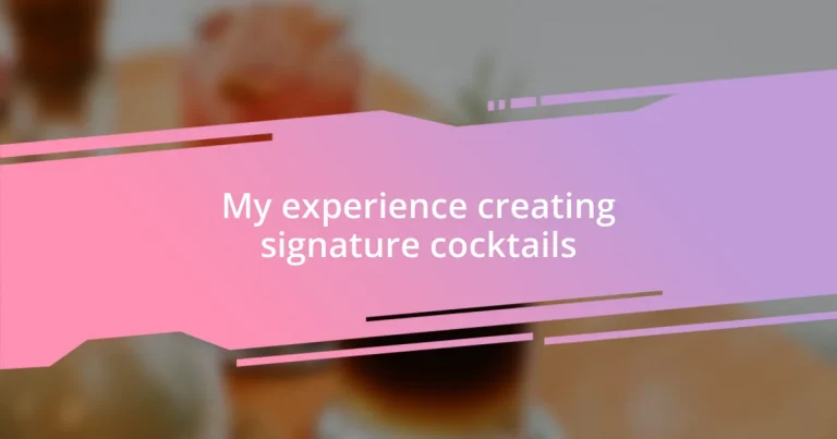 My experience creating signature cocktails