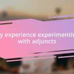 My experience experimenting with adjuncts